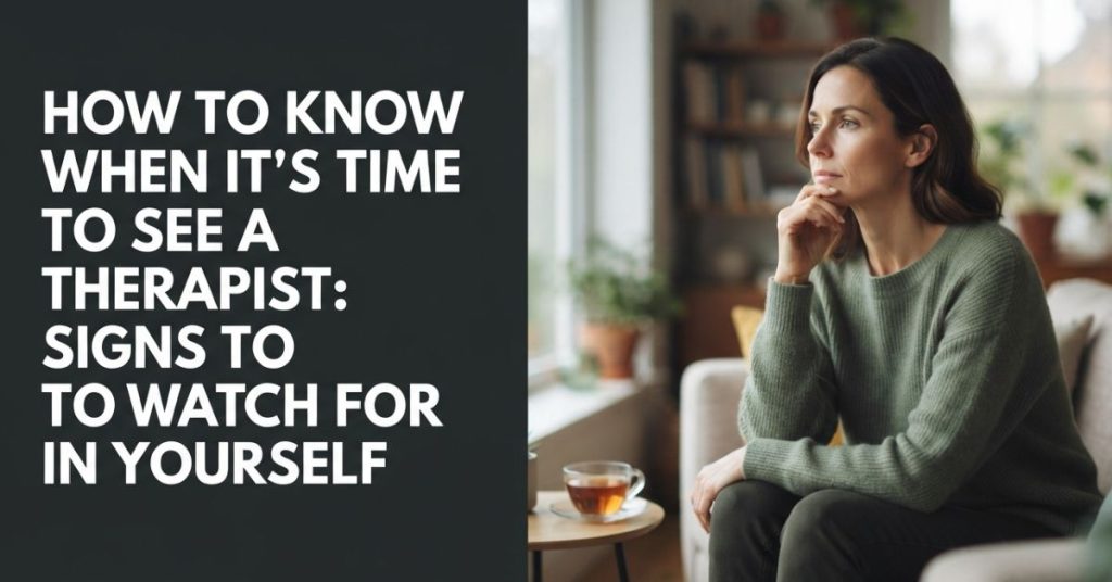 How to Know When It's Time to See a Therapist